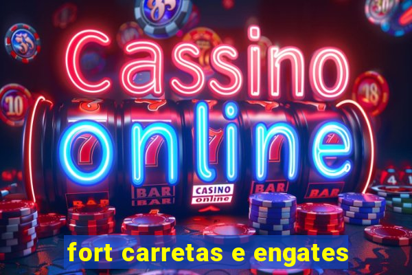 fort carretas e engates